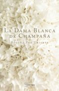 la dama blanca de champaña (ebook)-begoña pro uriarte-9788471486158 la dama blanca de champaña (ebook)-begoña pro uriarte-9788471486158