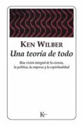 una teoria de todo: una vision integral de la ciencia, la politic-ken wilber-9788472454958 una teoria de todo: una vision integral de la ciencia, la politic-ken wilber-9788472454958
