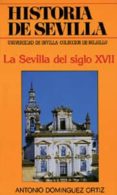 la sevilla del siglo xvii (3ª ed.)-antonio dominguez ortiz-9788474053258 la sevilla del siglo xvii (3ª ed.)-antonio dominguez ortiz-9788474053258