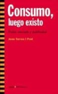 consumo luego existo-joan torres pou-9788474268058 consumo luego existo-joan torres pou-9788474268058