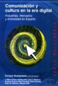 comunicacion y cultura en la era digital: industrias, mercados y diversidad en españa-9788474329858 comunicacion y cultura en la era digital: industrias, mercados y diversidad en españa-9788474329858