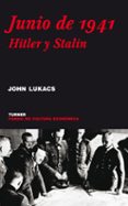 junio de 1941: hitler y stalin-john lukacs-9788475067858 junio de 1941: hitler y stalin-john lukacs-9788475067858