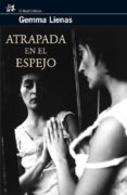 atrapada en el espejo (ebook)-gemma lienas-9788476699058 atrapada en el espejo (ebook)-gemma lienas-9788476699058