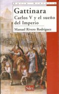 gattinara: carlos v y el sueño del imperio-manuel rivero rodriguez-9788477371458 gattinara: carlos v y el sueño del imperio-manuel rivero rodriguez-9788477371458