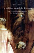 la politica moral del rococo: arte y cultura en los origenes del mundo moderno-julio seoane pinilla-9788477746058 la politica moral del rococo: arte y cultura en los origenes del mundo moderno-julio seoane pinilla-9788477746058