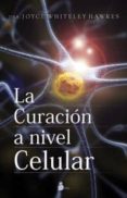la curacion a nivel celular-joyce whiteley hawkes-9788478087358 la curacion a nivel celular-joyce whiteley hawkes-9788478087358