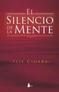 el silencio de la mente-ilie cioara-9788478088058 el silencio de la mente-ilie cioara-9788478088058
