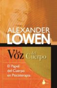 la voz del cuerpo-alexander lowen-9788478089758 la voz del cuerpo-alexander lowen-9788478089758