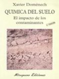 quimica del suelo el impacto de los contaminantes-xavier domenech antunez-9788478131358 quimica del suelo el impacto de los contaminantes-xavier domenech antunez-9788478131358