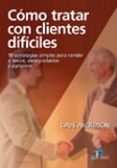 como tratar con clientes dificiles: 10 estrategias simples para v ender a tercos, desagradables y agresivos-dave anderson-9788479788858 como tratar con clientes dificiles: 10 estrategias simples para v ender a tercos, desagradables y agresivos-dave anderson-9788479788858