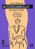 guia de autodesarrollo para ejecutivos-mike pedler-tom boydell-john burgoyne-9788480043458 guia de autodesarrollo para ejecutivos-mike pedler-tom boydell-john burgoyne-9788480043458