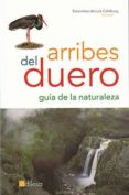 arribes del duero: guia de la naturaleza-estanislao de luis calabuig-9788480126458 arribes del duero: guia de la naturaleza-estanislao de luis calabuig-9788480126458