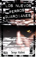 los nuevos perros guardianes: periodistas y poder-serge halimi-9788481362558 los nuevos perros guardianes: periodistas y poder-serge halimi-9788481362558