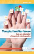 terapia familiar breve: guia para sistematizar el tratamiento ter apeutico-jose luis rodriguez-maria venero-9788483169858 terapia familiar breve: guia para sistematizar el tratamiento ter apeutico-jose luis rodriguez-maria venero-9788483169858