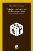trabajadores invisibles: precariedad, rotacion y pobreza de la in migracion en españa-ubaldo martinez veiga-9788483191958 trabajadores invisibles: precariedad, rotacion y pobreza de la in migracion en españa-ubaldo martinez veiga-9788483191958