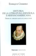 historia de la literatura española e hispanoamericana: desde su o rigen hasta el siglo xviii-enrique gismero-9788483747858 historia de la literatura española e hispanoamericana: desde su o rigen hasta el siglo xviii-enrique gismero-9788483747858