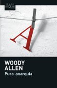 pura anarquia-woody allen-9788483835258 pura anarquia-woody allen-9788483835258