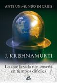 ante un mundo en crisis: lo que la vida nos enseña en tiempos dificiles-jiddu krishnamurti-9788484452058 ante un mundo en crisis: lo que la vida nos enseña en tiempos dificiles-jiddu krishnamurti-9788484452058