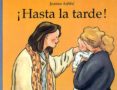 ¡hasta la tarde!-jeanne ashbe-9788484700258 ¡hasta la tarde!-jeanne ashbe-9788484700258