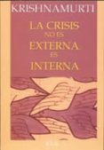 la crisis no es externa, es interna-jiddu krishnamurti-9788485895458 la crisis no es externa, es interna-jiddu krishnamurti-9788485895458