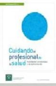 cuidando al profesional de la salud: habilidades emocionales y de comunicacion-jose luis bimbela pedrola-9788487385858 cuidando al profesional de la salud: habilidades emocionales y de comunicacion-jose luis bimbela pedrola-9788487385858