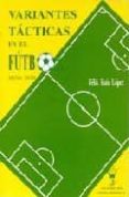 variantes tacticas en el futbol-felix ruiz lopez-9788487520358 variantes tacticas en el futbol-felix ruiz lopez-9788487520358