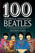 100 històries al voltant dels beatles-jordi sierra i fabra-9788490345658 100 històries al voltant dels beatles-jordi sierra i fabra-9788490345658