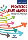 proyectos bajo ataque-jaime garcia castro-9788490520758 proyectos bajo ataque-jaime garcia castro-9788490520758