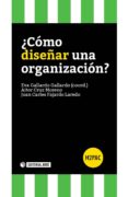 ¿cómo diseñar una organización? (ebook)-eva gallardo gallardo-aitor cruz moreno-joan carles fajardo laredo-9788490648858 ¿cómo diseñar una organización? (ebook)-eva gallardo gallardo-aitor cruz moreno-joan carles fajardo laredo-9788490648858