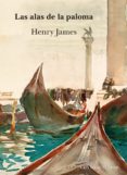 las alas de la paloma (ebook)-henry james-9788490651858 las alas de la paloma (ebook)-henry james-9788490651858