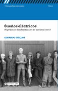 sueños eléctricos. 50 películas fundamentales de la cultura rock-eduardo guillot-9788491165958 sueños eléctricos. 50 películas fundamentales de la cultura rock-eduardo guillot-9788491165958