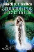 seducida por la luz de la luna-laurell k. hamilton-9788492461158 seducida por la luz de la luna-laurell k. hamilton-9788492461158