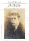 el rebelde: post oaks y sand roughs-robert e. howard-9788492492558 el rebelde: post oaks y sand roughs-robert e. howard-9788492492558