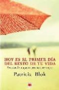 hoy es el primer dia del resto de tu vida-patricia blokk-9788492695058 hoy es el primer dia del resto de tu vida-patricia blokk-9788492695058