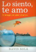 lo siento, te amo: el milagro del amor creativo-david sola-9788492726158 lo siento, te amo: el milagro del amor creativo-david sola-9788492726158