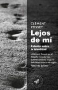 lejos de mi (2ª ed.): estudio sobre la identidad-clement rosset-9788492728558 lejos de mi (2ª ed.): estudio sobre la identidad-clement rosset-9788492728558