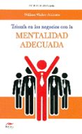 triunfa en los negocios con la mentalidad adecuada-william walker atkinson-9788492892358 triunfa en los negocios con la mentalidad adecuada-william walker atkinson-9788492892358