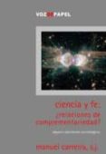 ciencia y fe: ¿relaciones de complementariedad?: algunas cuestion es cosmologicas-manuel carreira-9788493402358 ciencia y fe: ¿relaciones de complementariedad?: algunas cuestion es cosmologicas-manuel carreira-9788493402358