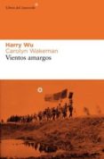 vientos amargos-harry wu-9788493591458 vientos amargos-harry wu-9788493591458