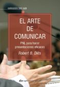 el arte de comunicar-robert b. dilts-9788493917258 el arte de comunicar-robert b. dilts-9788493917258