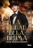 la ciudad de la bruma-daniel hernandez chambers-9788494120558 la ciudad de la bruma-daniel hernandez chambers-9788494120558