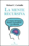 la mente recursiva-michael c. corballis-9788494209758 la mente recursiva-michael c. corballis-9788494209758