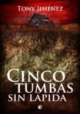 cinco tumbas sin lápida (ebook)-tony jimenez-9788494444258 cinco tumbas sin lápida (ebook)-tony jimenez-9788494444258