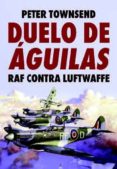 duelo de águilas-peter townsend-9788494459658 duelo de águilas-peter townsend-9788494459658
