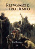 refugiados de otro tiempo-jose jurado-9788494528958 refugiados de otro tiempo-jose jurado-9788494528958