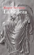 la belleza: una breve introduccion-roger scruton-9788494552458 la belleza: una breve introduccion-roger scruton-9788494552458
