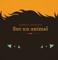 soc un animal-alfredo soderguit-9788494674358 soc un animal-alfredo soderguit-9788494674358