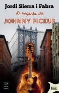 el regreso de johnny pickup-jordi sierra i fabra-9788494791758 el regreso de johnny pickup-jordi sierra i fabra-9788494791758