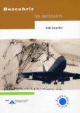 descubrir las aeronaves (2ª ed.)-iñaki ascacibar-9788495135858 descubrir las aeronaves (2ª ed.)-iñaki ascacibar-9788495135858