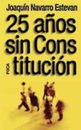 25 años sin constitucion-joaquin navarro estevan-9788495440358 25 años sin constitucion-joaquin navarro estevan-9788495440358